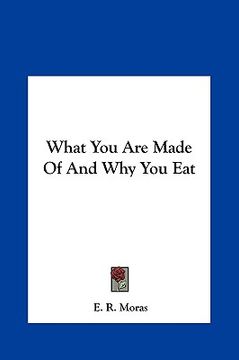 portada what you are made of and why you eat (en Inglés)