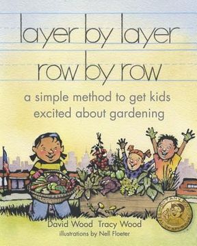 portada layer by layer row by row: a simple method to get kids excited about gardening (in English)