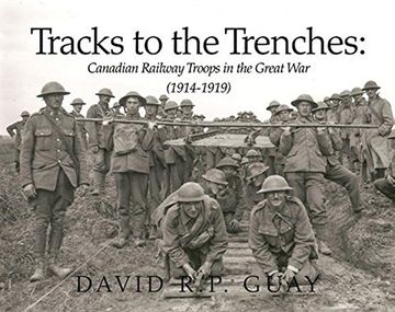 portada Tracks to the Trenches: Canadian Railway Troops in the Great war (1914-1918) (in English)