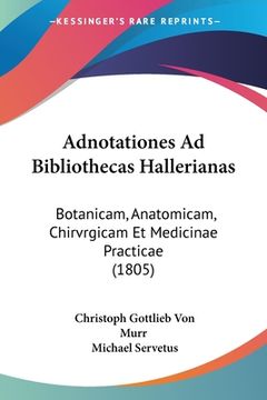 portada Adnotationes Ad Bibliothecas Hallerianas: Botanicam, Anatomicam, Chirvrgicam Et Medicinae Practicae (1805) (en Latin)