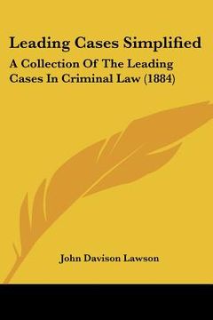 portada leading cases simplified: a collection of the leading cases in criminal law (1884) (en Inglés)