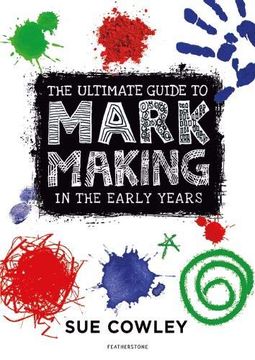 portada The Ultimate Guide to Mark Making in the Early Years (in English)