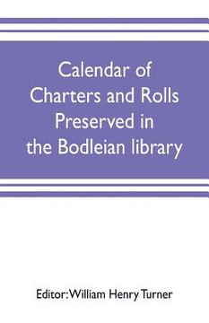 portada Calendar of charters and rolls preserved in the Bodleian library (en Inglés)