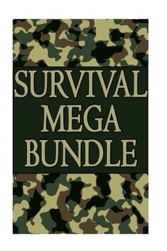 portada Survival Mega Bundle: Get Alive From Any Dangerous Situation With These 250 Survival Skills: (Prepper's Guide, Survival Guide, Alternative Medicine, Emergency)