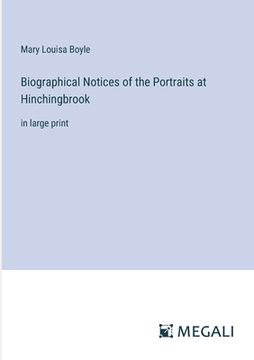 portada Biographical Notices of the Portraits at Hinchingbrook: in large print (en Inglés)