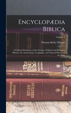 portada Encyclopædia Biblica: A Critical Dictionary of the Literary, Political and Religious History, the Archæology, Geography, and Natural History (en Inglés)