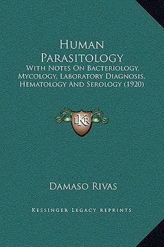 portada human parasitology: with notes on bacteriology, mycology, laboratory diagnosis, hematology and serology (1920) (in English)