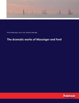 portada The dramatic works of Massinger and Ford (en Inglés)
