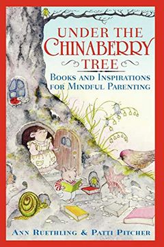 portada Under the Chinaberry Tree: Books and Inspirations for Mindful Parenting (en Inglés)