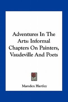 portada adventures in the arts: informal chapters on painters, vaudeville and poets