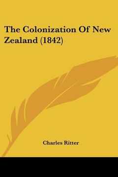 portada the colonization of new zealand (1842) (en Inglés)
