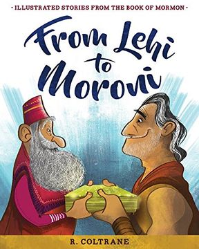 portada From Lehi to Moroni: Illustrated Stories From the Book of Mormon 