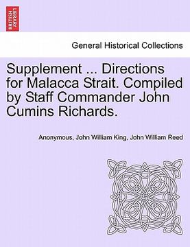 portada supplement ... directions for malacca strait. compiled by staff commander john cumins richards. (en Inglés)