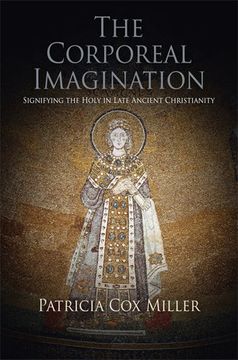 portada The Corporeal Imagination: Signifying the Holy in Late Ancient Christianity (Divinations: Rereading Late Ancient Religion) (en Inglés)