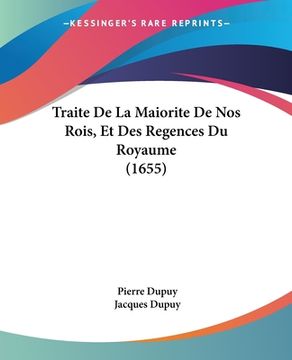 portada Traite De La Maiorite De Nos Rois, Et Des Regences Du Royaume (1655) (in French)