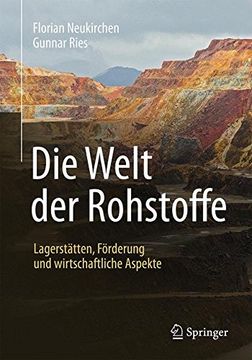 portada Die Welt der Rohstoffe: Lagerstätten, Förderung und wirtschaftliche Aspekte (German Edition)