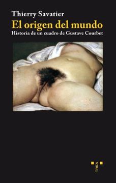 portada El Origen del Mundo. Historia de un Cuadro de Gustave Courbet (in Spanish)