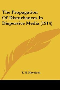 portada the propagation of disturbances in dispersive media (1914) (in English)