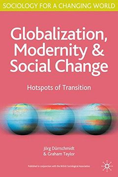 Globalization, Modernity and Social Change: Hotspots of Transition (en Inglés)