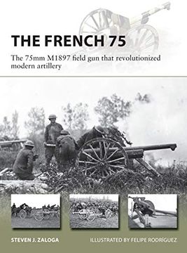 portada The French 75: The 75Mm M1897 Field gun That Revolutionized Modern Artillery (New Vanguard) (en Inglés)