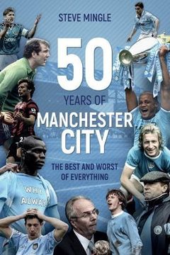 portada Fifty Years of Manchester City: The Best and Worst of Everything (en Inglés)