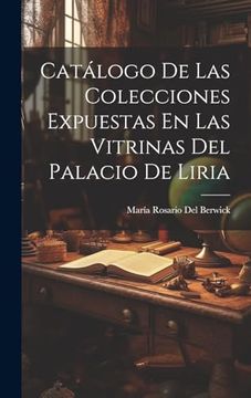 portada Catálogo de las Colecciones Expuestas en las Vitrinas del Palacio de Liria (in Spanish)