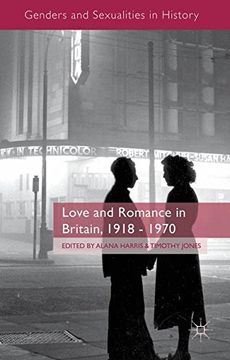 portada Love and Romance in Britain, 1918 - 1970 (Genders and Sexualities in History) (in English)