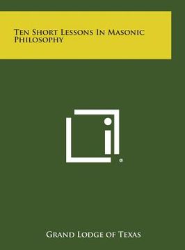 portada Ten Short Lessons in Masonic Philosophy (in English)