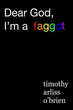 portada Dear God, i'm a Faggot. On Christianity, Conversion Therapy, and Moving the F*Ck on. (in English)