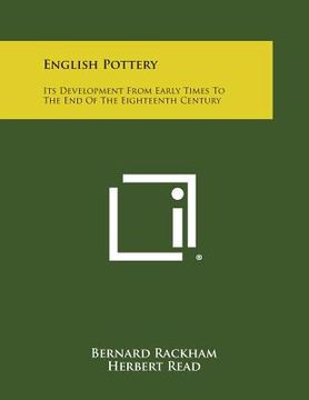 portada English Pottery: Its Development from Early Times to the End of the Eighteenth Century (en Inglés)