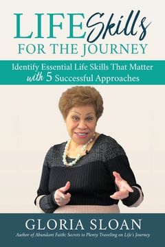 portada Life Skills for the Journey: Identify Essential Life Skills That Matter with 5 Successful Approaches (en Inglés)