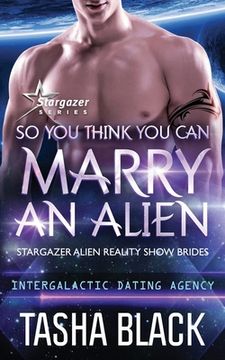 portada So You Think You Can Marry an Alien: Stargazer Alien Reality Show Brides #1 (en Inglés)
