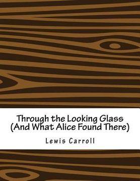 portada Through the Looking Glass (And What Alice Found There) (en Inglés)