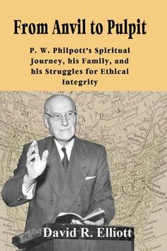 portada From Anvil to Pulpit: P.W. Philpott's Spiritual Journey, his Family, and his Struggles for Ethical Integrity (en Inglés)