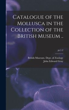 portada Catalogue of the Mollusca in the Collection of the British Museum ..; pt.1-2 (in English)