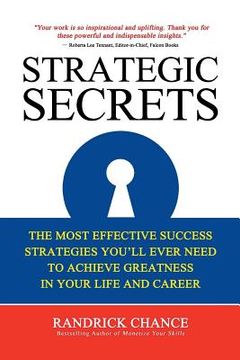 portada Strategic Secrets: The Most Effective Success Strategies You'll Ever Need to Achieve Greatness in Your Life and Career (en Inglés)