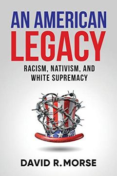 portada An American Legacy: Racism, Nativism, and White Supremacy (en Inglés)