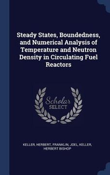 portada Steady States, Boundedness, and Numerical Analysis of Temperature and Neutron Density in Circulating Fuel Reactors