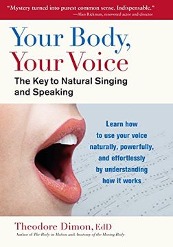 portada Your Body, Your Voice: The key to Natural Singing and Speaking (en Inglés)