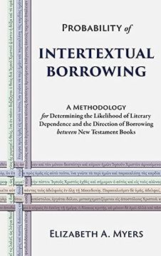 portada Probability of Intertextual Borrowing: A Methodology for Determining the Likelihood of Literary Dependence and the Direction of Borrowing Between new Testament Books (en Inglés)