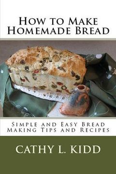 portada How to Make Homemade Bread: Simple and Easy Bread Making Tips and Recipes