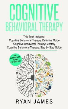 portada Cognitive Behavioral Therapy: 3 Manuscripts - Cognitive Behavioral Therapy Definitive Guide, Cognitive Behavioral Therapy Mastery, Cognitive Behavio (en Inglés)