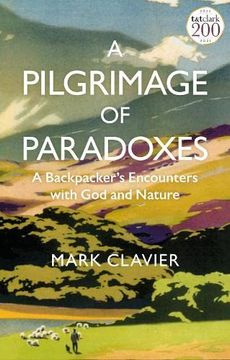 portada A Pilgrimage of Paradoxes: A Backpacker's Encounters with God and Nature (en Inglés)