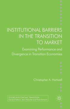 portada Institutional Barriers in the Transition to Market: Examining Performance and Divergence in Transition Economies (en Inglés)