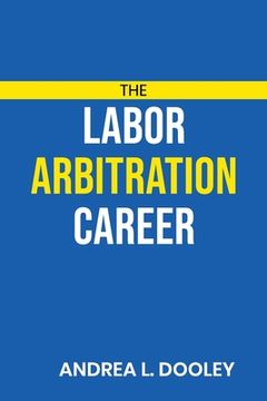 portada The Labor Arbitration Career (in English)