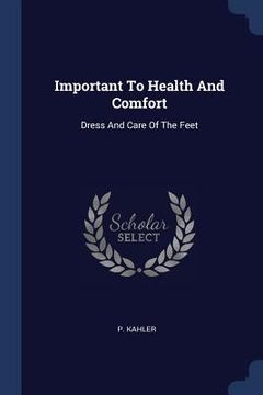 portada Important To Health And Comfort: Dress And Care Of The Feet (en Inglés)
