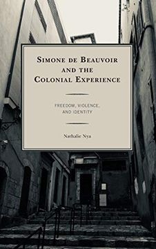 portada Simone de Beauvoir and the Colonial Experience: Freedom, Violence, and Identity (in English)