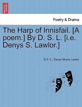 portada the harp of innisfail. [a poem.] by d. s. l. [i.e. denys s. lawlor.] (en Inglés)