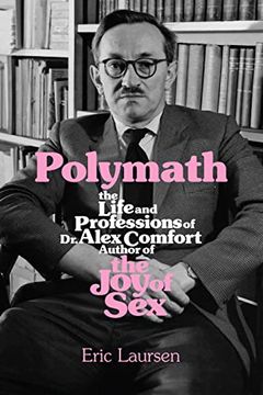 portada Polymath: The Life and Professions of dr Alex Comfort, Author of the joy of sex (en Inglés)