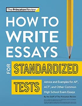 portada How to Write Essays for Standardized Tests: Advice and Examples for ap, Act, and Other Common High School Exam Essays (College Test Preparation) (in English)